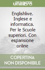 Englishlive. Inglese e informatica. Per le Scuole superiori. Con espansione online