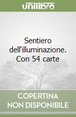 Sentiero dell'illuminazione. Con 54 carte libro