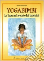 Yoga bimbi. Lo yoga nel mondo dei bambini