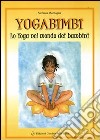 Yoga bimbi. Lo yoga nel mondo dei bambini libro di Montagna Stefania