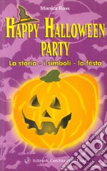 Happy Halloween party. La storia, i simboli, la festa libro