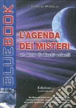 L'agenda dei misteri. Un anno di dischi volanti libro