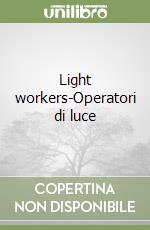 Light workers-Operatori di luce libro