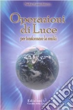 Operazioni di luce. Per trasformare la realtà libro