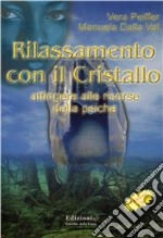 Rilassamento con il cristallo. Attingere alle risorse della psiche. Con CD Audio libro