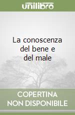 La conoscenza del bene e del male libro