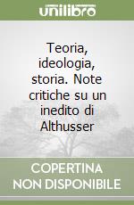 Teoria, ideologia, storia. Note critiche su un inedito di Althusser libro