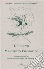 Un nuovo manifesto filosofico. Prospettive inedite e orizzonti convincenti per il pensiero libro