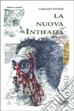 La nuova Intifada. Per il diritto alla vita del popolo palestinese libro