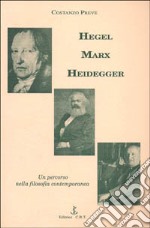 Hegel, Marx, Heidegger. Un percorso nella filosofia contemporanea libro