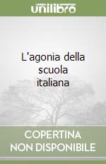 L'agonia della scuola italiana libro