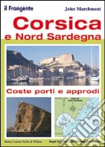 Corsica e nord Sardegna. Coste, porti e approdi