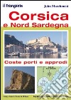 Corsica e nord Sardegna. Coste, porti e approdi libro