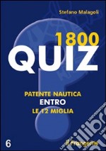 Milleottocento quiz. Patente nautica entro le 12 miglia libro