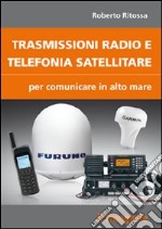 Trasmissioni radio e telefonia satellitare per comunicare in alto mare