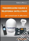 Trasmissioni radio e telefonia satellitare per comunicare in alto mare libro