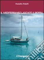 Il mediterraneo lasciato a poppa libro