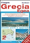 Grecia Egea. Saronico e Peloponneso orientale, Cicladi, Eubea e Sporadi settentrionale, Grecia settentrionale, Sporadi orienatli, Dodecaneso libro