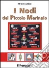 I nodi del piccolo marinaio. Ediz. illustrata libro