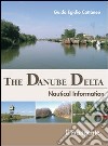 The Danube Delta. Nautical information libro di Cattaneo Guido