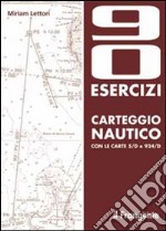 Novanta esercizi di carteggio nautico libro