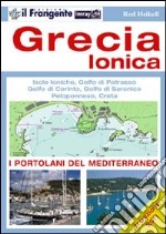 Grecia ionica. Isole ioniche, golfo di Patrasso, golfo di Corinto, golfo di Saronico, Peloponneso, Creta. Portolano del Mediterraneo libro