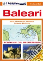 Baleari. Ibiza, Formentera, Mallorca, Cabrera, Menorca. Portolano del Mediterraneo libro