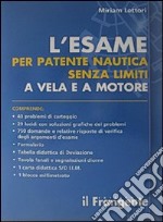 L'esame per patente nautica senza limiti a vela e a motore. Con carta nautica libro