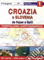 Croazia e Slovenia. Portolano cartografico. Vol. 1: Da Koper a Split