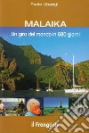 Malaika. Un giro del mondo in 680 giorni libro di Liberati Paolo