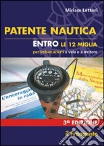 Patente nautica entro le 12 miglia per imbarcazioni a vela e a motore libro