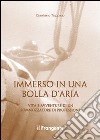 Immerso in una bolla d'aria. Vita e avventure di un sommozzatore di professione libro