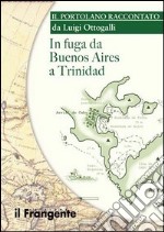 In fuga da Buenos Aires a Trinidad libro