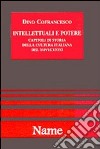 Gli intellettuali e il potere. Appunti per una storia della cultura politica italiana libro