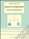 Bioetica e informazione: genetica e problemi etici libro