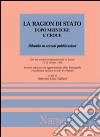 La ragion di Stato dopo Meinecke e Croce. Dibattito su recenti pubblicazioni. Atti del Seminario internazionale (Torino, 21-22 ottobre 1994) libro