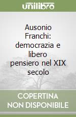 Ausonio Franchi: democrazia e libero pensiero nel XIX secolo libro