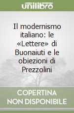 Il modernismo italiano: le «Lettere» di Buonaiuti e le obiezioni di Prezzolini libro