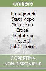 La ragion di Stato dopo Meinecke e Croce: dibattito su recenti pubblicazioni libro