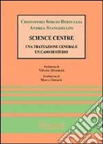 Science centre: una trattazione generale, un caso di studio