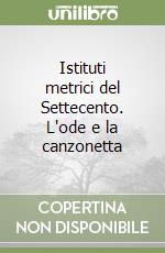 Istituti metrici del Settecento. L'ode e la canzonetta