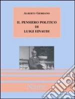 Il pensiero politico di Luigi Einaudi libro