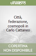 Città, federazione, cosmopoli in Carlo Cattaneo