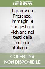 Il gran Vico. Presenza, immagini e suggestioni vichiane nei testi della cultura italiana pre-risorgimentale (1799-1839)