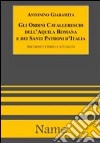 Gli ordini cavallereschi dell'Aquila romana e dei Santi patroni d'Italia. Documenti e attualità libro