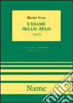 L'esame dello zelo. O un discorso per la libertà di coscienza in questioni religiose. In occasione di una domanda sulla punizione degli idolatri (1652) libro