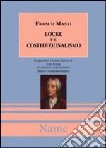 Locke e il costituzionalismo. In appendice: Costituzione della Carolina antica-Antica costituzione inglese libro