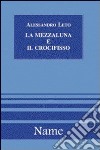 La mezzaluna e il crocifisso libro