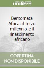 Bentornata Africa: il terzo millennio e il rinascimento africano libro