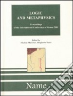 Logic and Metaphysics. Proceedings of the International Conference (Genoa, 24-25 settebre 2001) libro